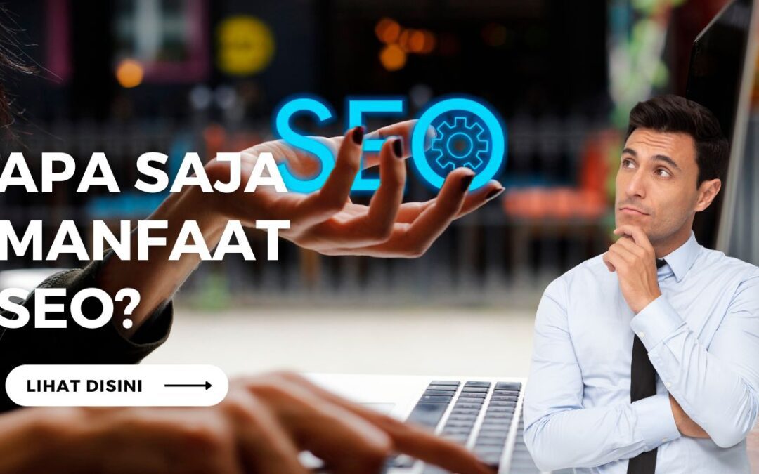 Apa Saja Manfaat SEO?