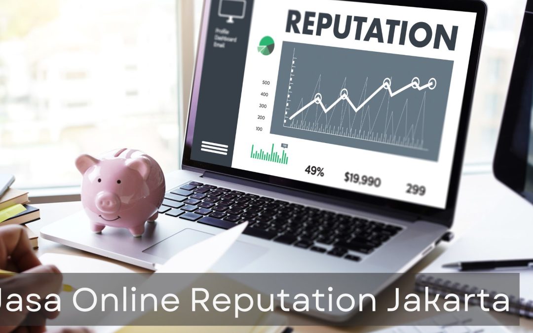 Bagaimana Jasa Online Reputation Jakarta Membantu Meningkatkan Traffic Website